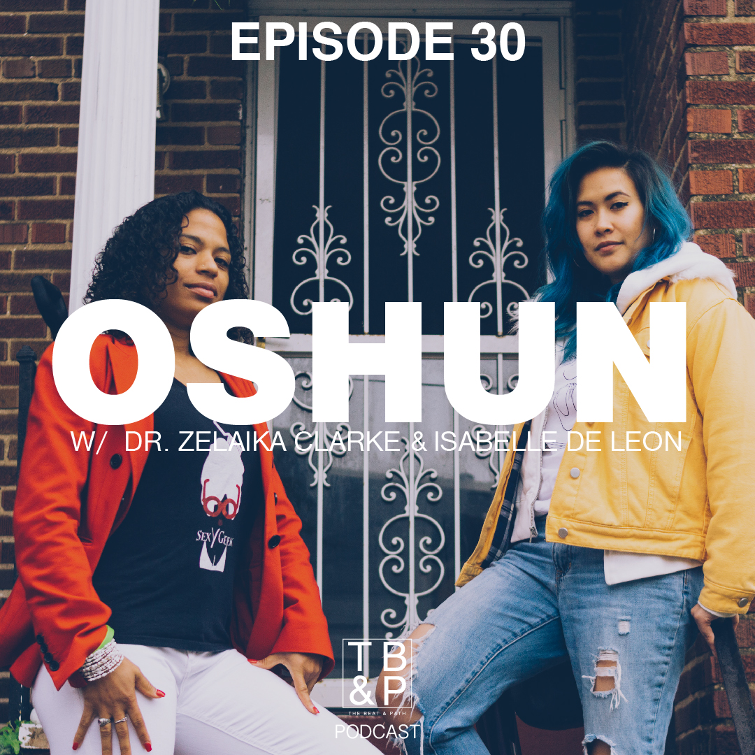 Episode 030 - OSHUN (ft. Dr Zalaika Clarke and Isabelle De Leon)